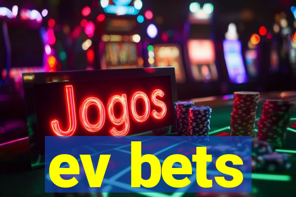 ev bets